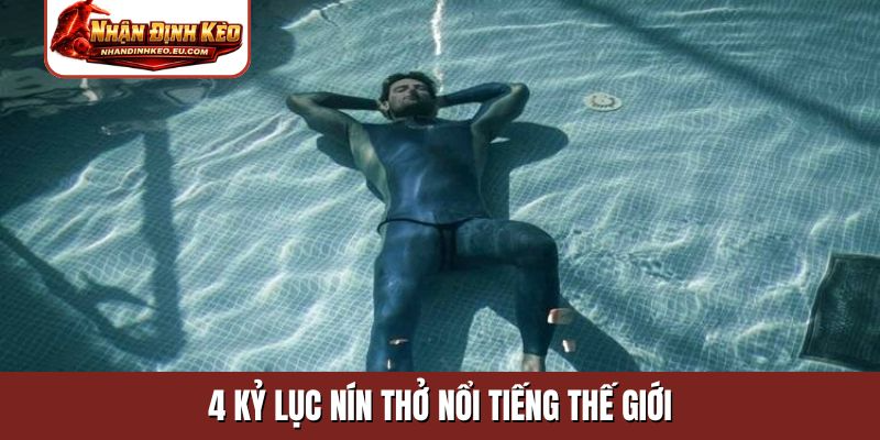 4 kỷ lục nín thở nổi tiếng thế giới