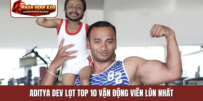 Aditya Dev lọt Top 10 vận động viên lùn nhất
