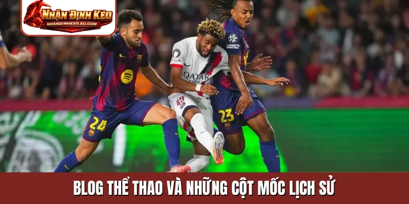 Blog thể thao và những cột mốc lịch sử