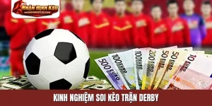 kinh nghiệm soi kèo trận derby