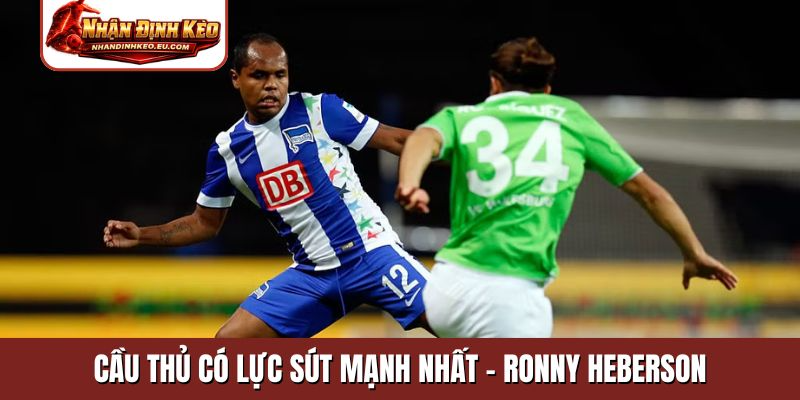 Cầu thủ có lực sút mạnh nhất - Ronny Heberson