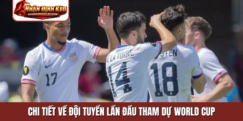 Chi tiết về đội tuyển lần đầu tham dự World Cup