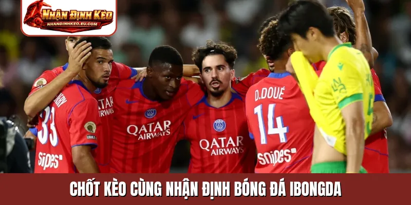 Chốt kèo cùng nhận định bóng đá ibongda