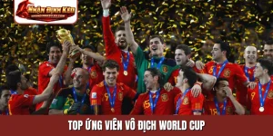 Top ứng viên vô địch World Cup