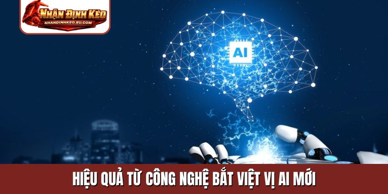 Hiệu quả từ công nghệ bắt việt vị AI mới