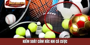 kiểm soát cảm xúc khi cá cược