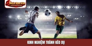 kinh nghiệm tránh kèo dụ