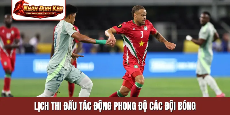 Lịch thi đấu tác động phong độ các đội bóng