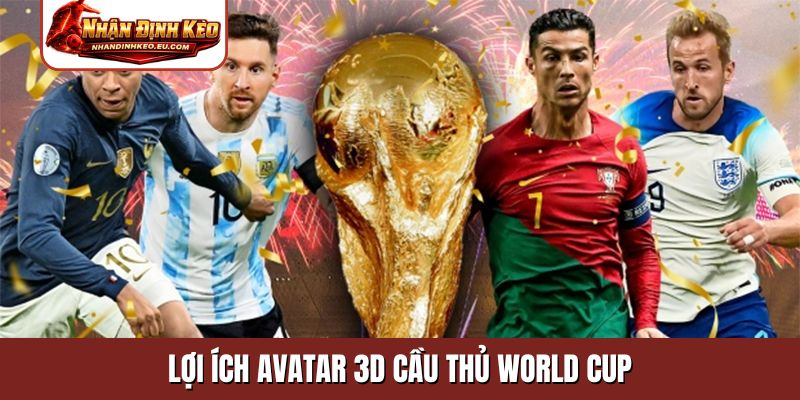 Lợi ích Avatar 3D cầu thủ World Cup