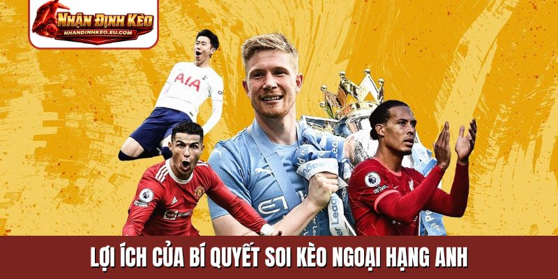 Lợi ích của bí quyết soi kèo Ngoại Hạng Anh