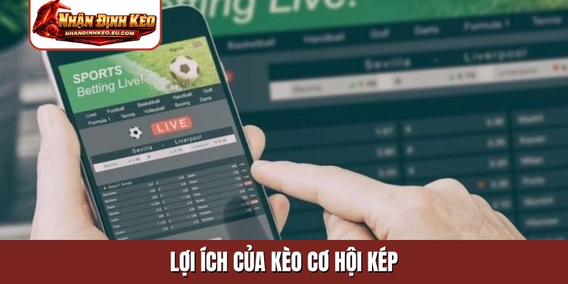 Lợi ích của kèo cơ hội kép