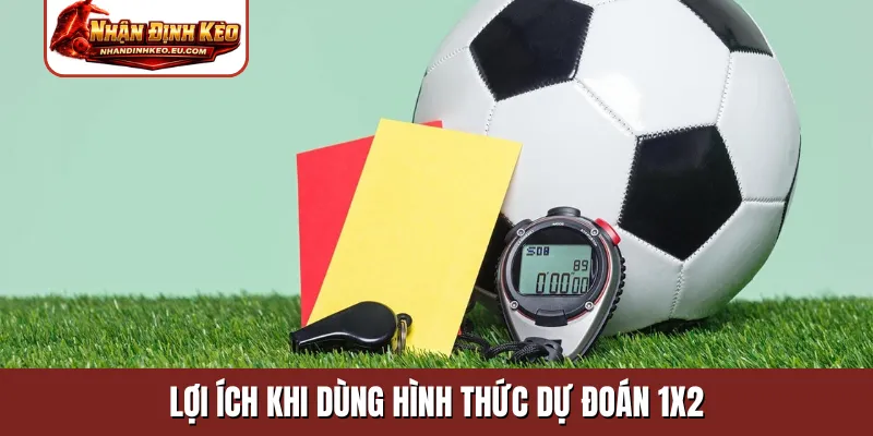 Lợi ích khi dùng hình thức dự đoán 1x2
