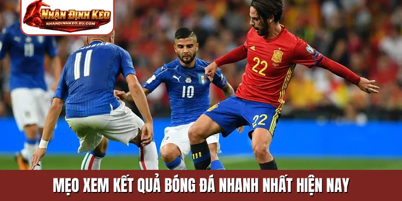 Mẹo xem kết quả bóng đá nhanh nhất hiện nay