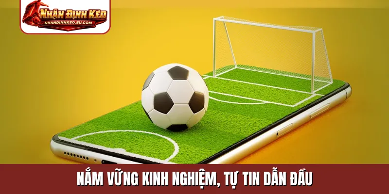 Nắm vững kinh nghiệm, tự tin dẫn đầu