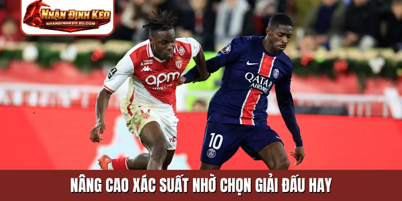 Nâng cao xác suất nhờ chọn giải đấu hay