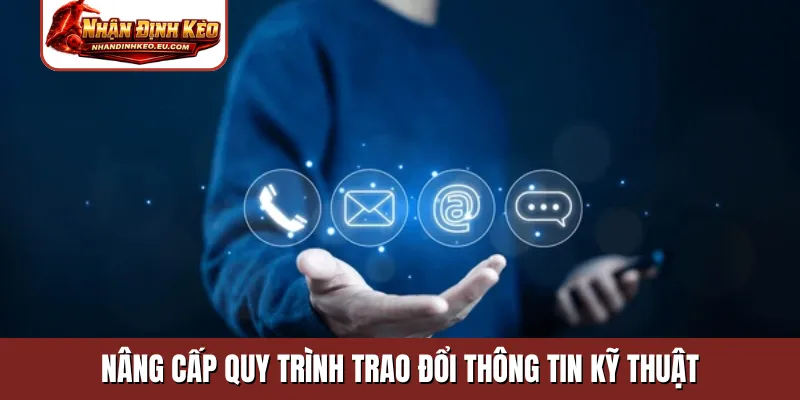 Nâng cấp quy trình trao đổi thông tin kỹ thuật