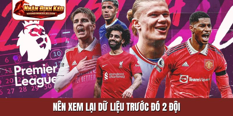 Nên xem lại dữ liệu trước đó 2 đội