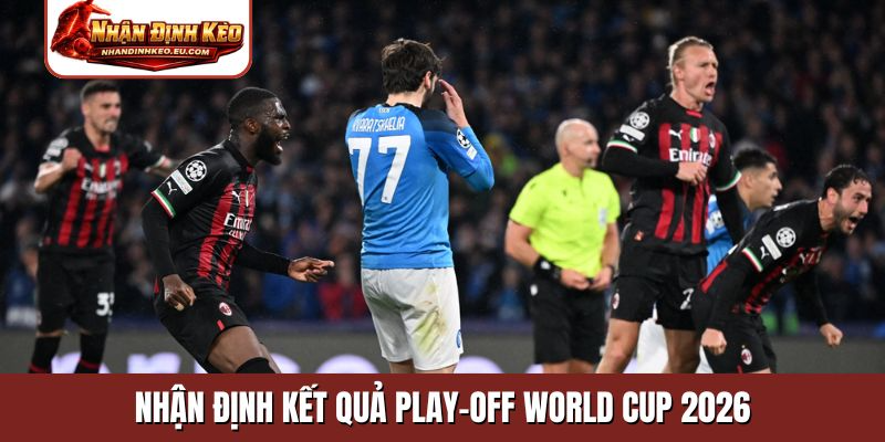 Nhận định kết quả play-off World Cup 2026