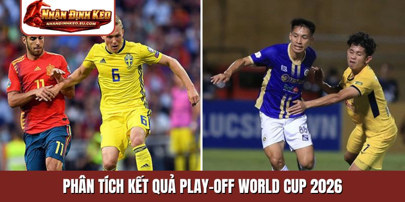 Phân tích kết quả play-off World Cup 2026