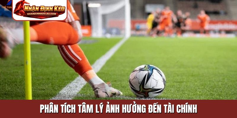 Phân tích tâm lý ảnh hưởng đến tài chính