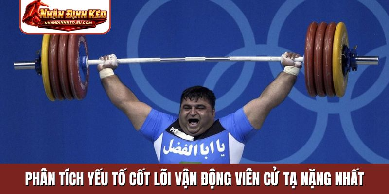 Phân tích yếu tố cốt lõi vận động viên cử tạ nặng nhất