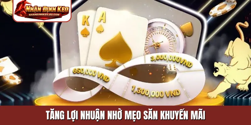 Tăng lợi nhuận nhờ mẹo săn khuyến mãi