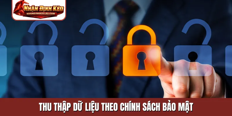 Thu thập dữ liệu theo chính sách bảo mật