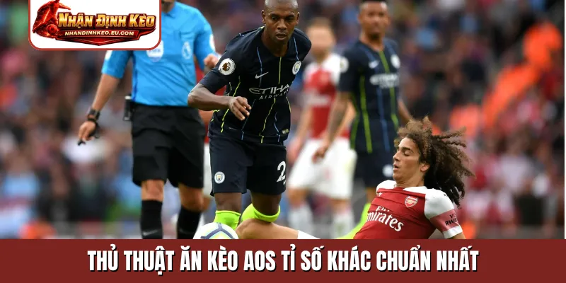 Thủ thuật ăn kèo AOS tỉ số khác chuẩn nhất