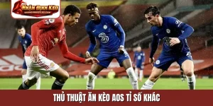 thủ thuật ăn kèo AOS tỉ số khác