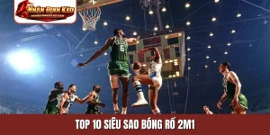 Top 10 siêu sao bóng rổ 2m1