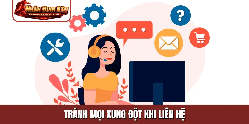 Tránh mọi xung đột khi liên hệ