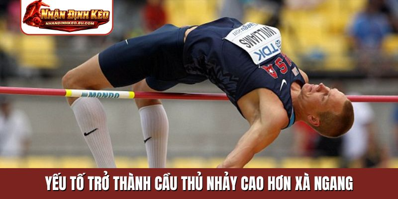 Yếu tố trở thành cầu thủ nhảy cao hơn xà ngang